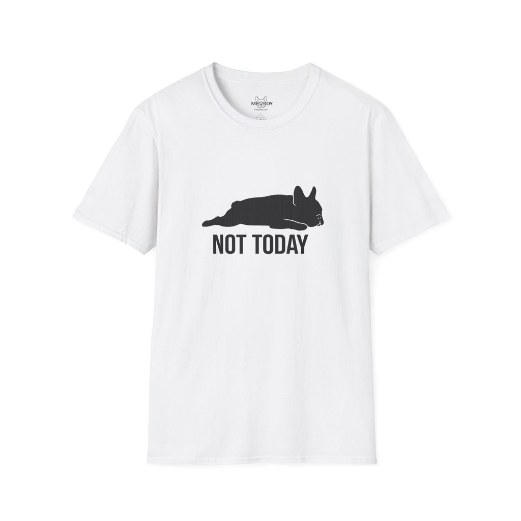 NOT TODAY FRENCH BULLDOG T-SHIRT